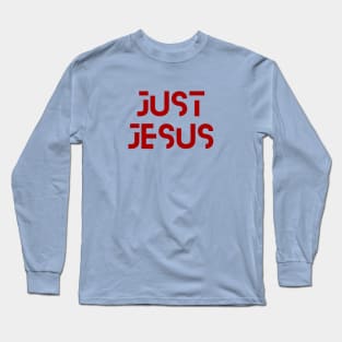 Just Jesus | Christian Typography Long Sleeve T-Shirt